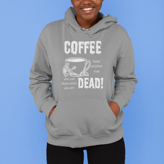 Pullover Hoodie With Funny Design, "Coffee, Sleep When Dead"