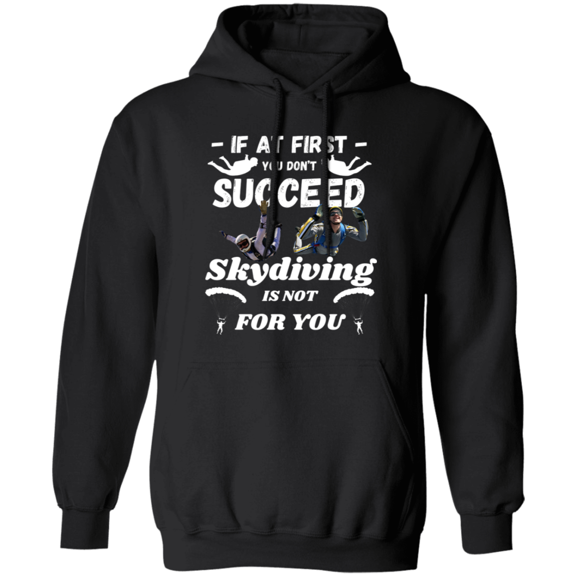 Pullover Hoodie With a Funny Design, "Skydiving Is Not For You"