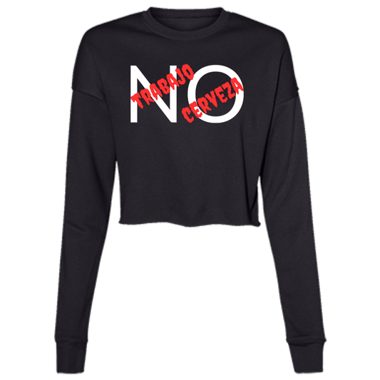 No Trabajo No Cerveza Women's LS Cropped Fleece Tee