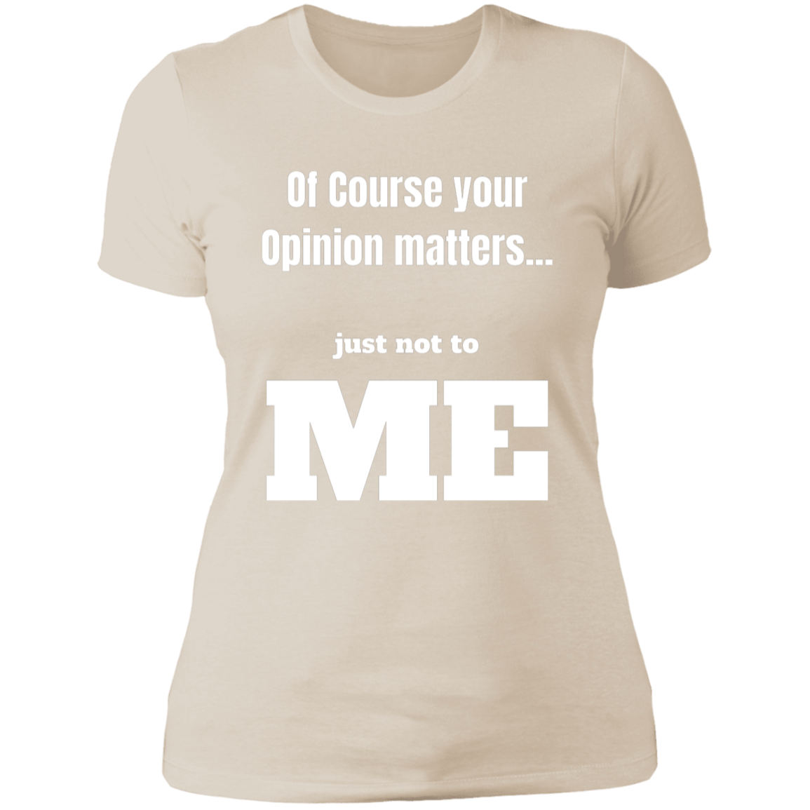 Your Opinion Matters Women's Cotton Tee