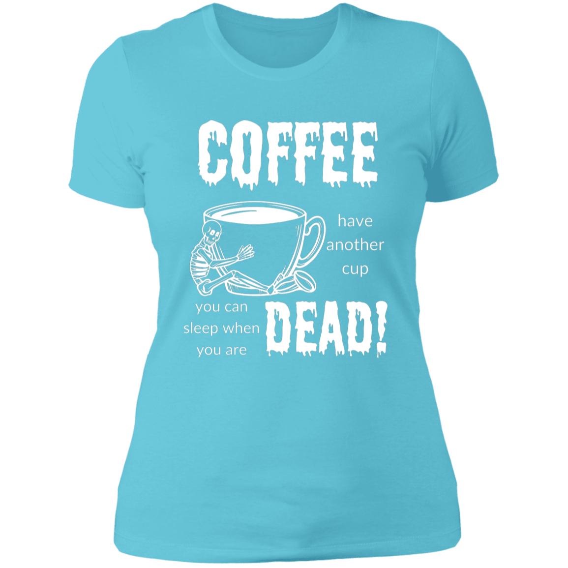 Coffee, Sleep When Dead Women's Cotton Tee