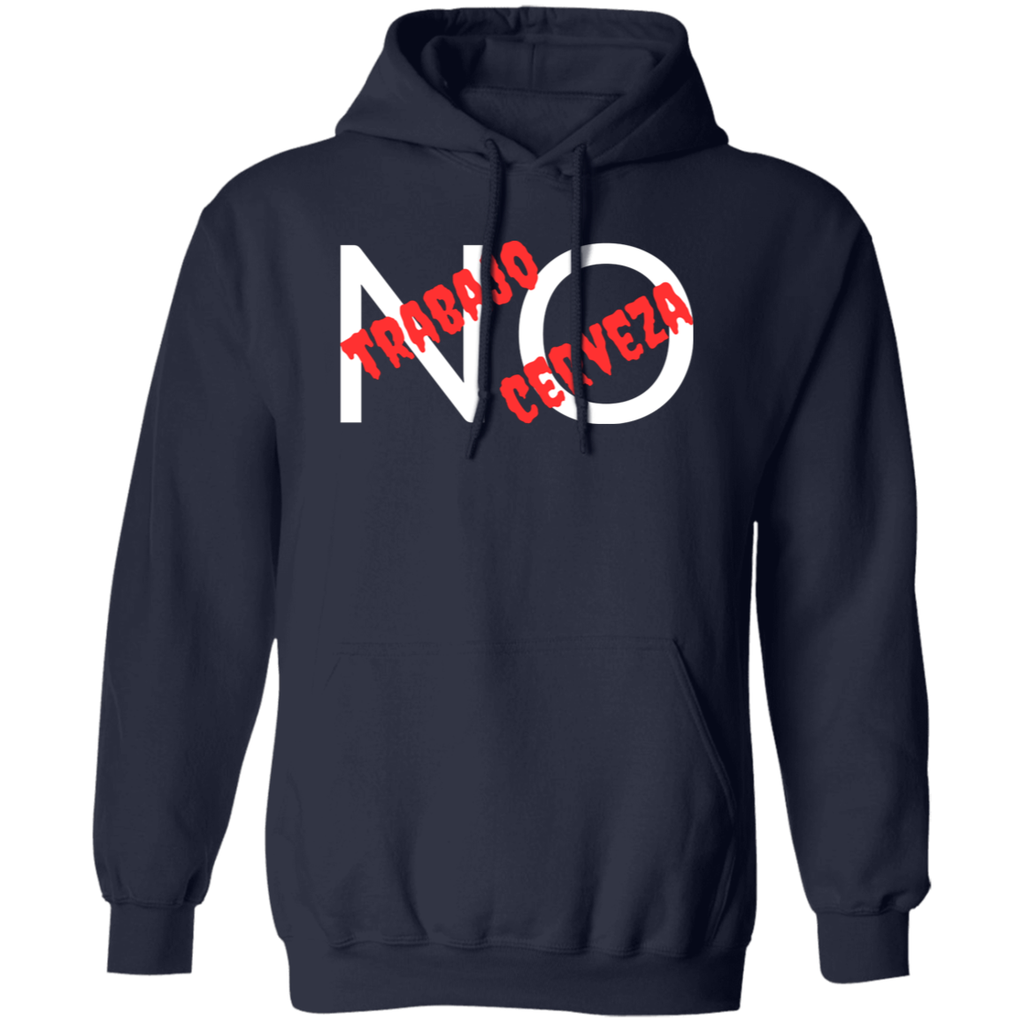 Pullover Hoodie With Funny Design, "NO Trabajo, NO Cerveza"