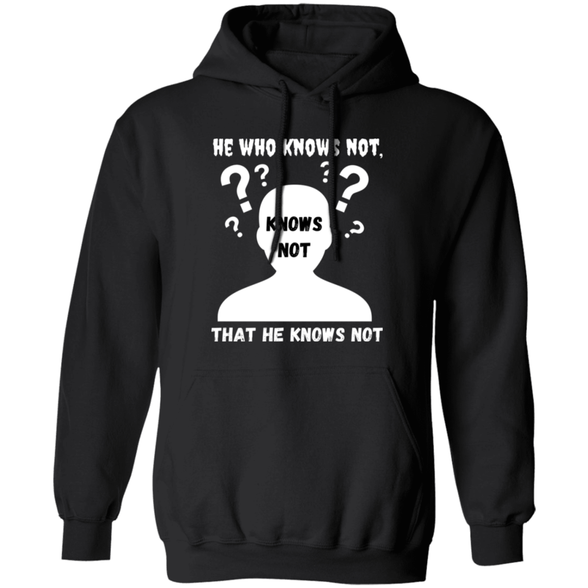 Pullover Hoodie With Thoughtful Design, "He Who Knows Not"