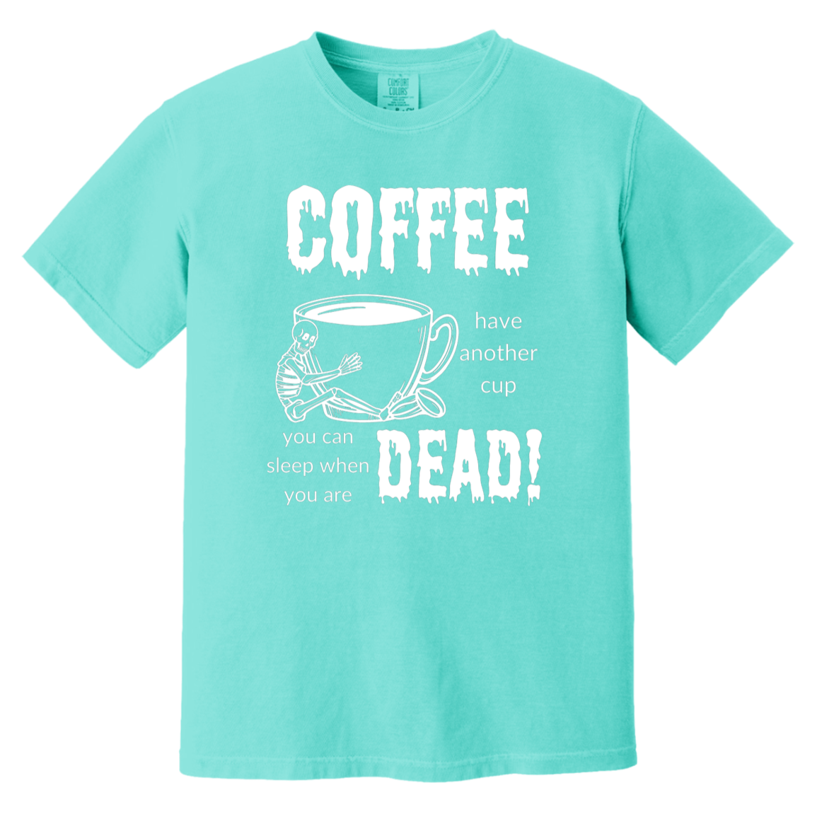 Coffee, Sleep When Dead Heavyweight Garment-Dyed T-Shirt