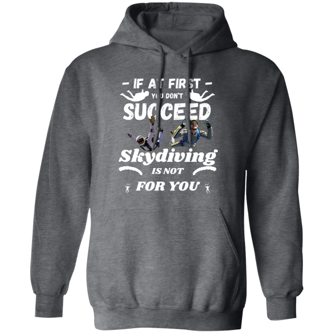 Pullover Hoodie With a Funny Design, "Skydiving Is Not For You"