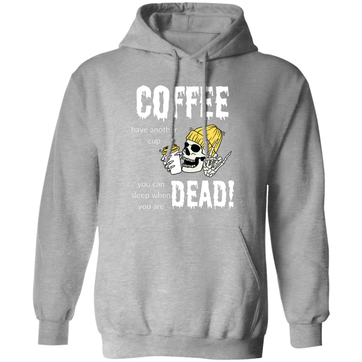 Pullover Hoodie With a Funny Design, "Coffee, Have Another Cup"