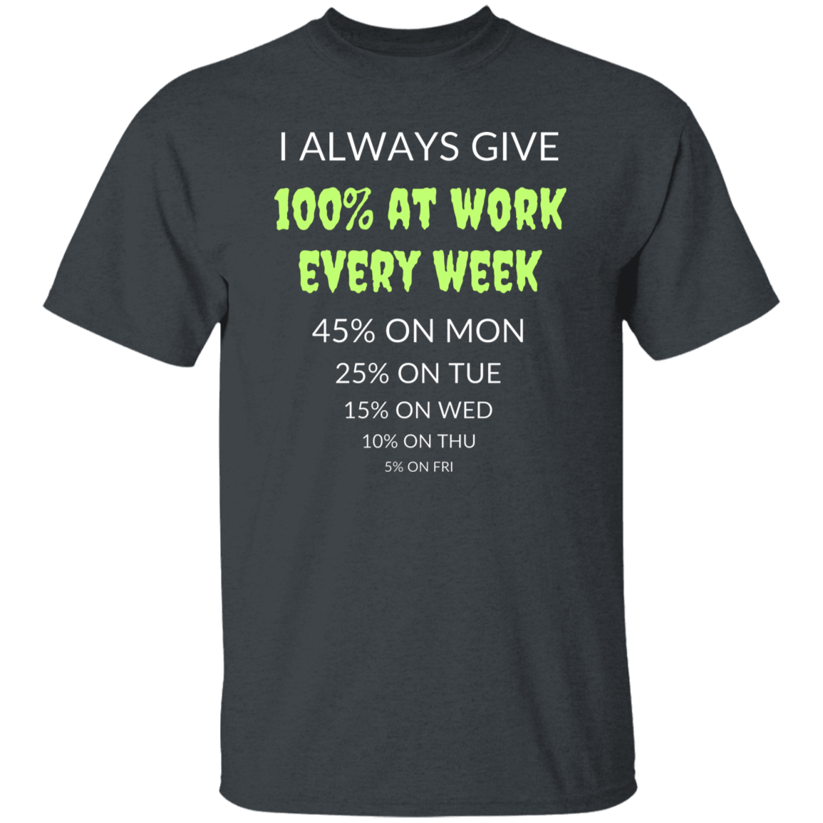 Cotton Tshirt with a Funny Quote - Give 100% At Work