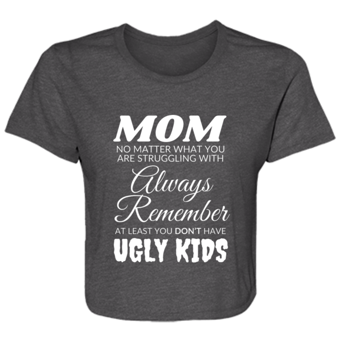 Mom No Matter What Ladies' Flowy Cropped Dark Heather Tee - Ragtag Gifts