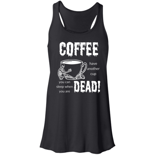 Coffee, Sleep When Dead Women's Flowy Racerback Tank