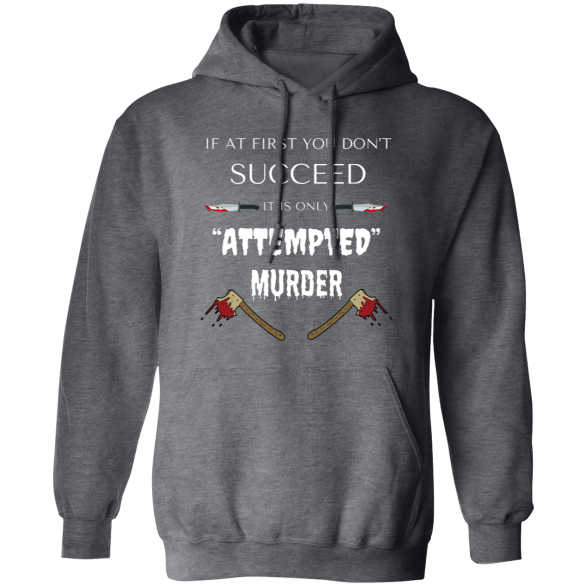 Pullover Hoodie With Funny Design, "Attempted Murder"