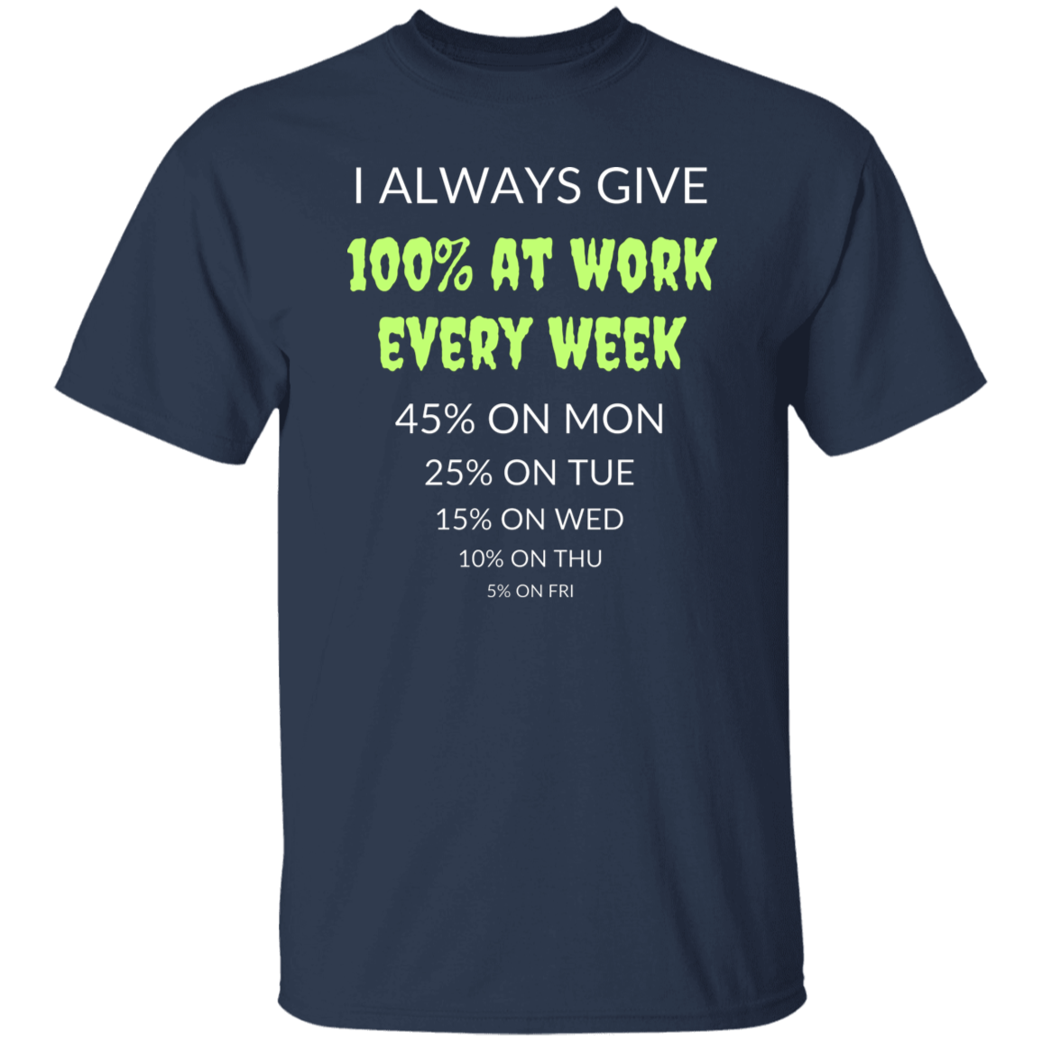 Cotton Tshirt with a Funny Quote - Give 100% At Work