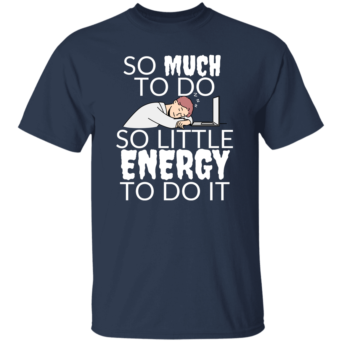 Cotton Tshirt with Funny Quote - So Little Energy