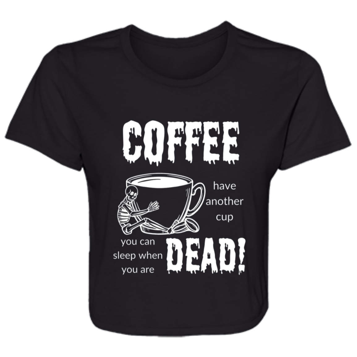 Coffee, Sleep When Dead Ladies' Flowy Cropped Tee