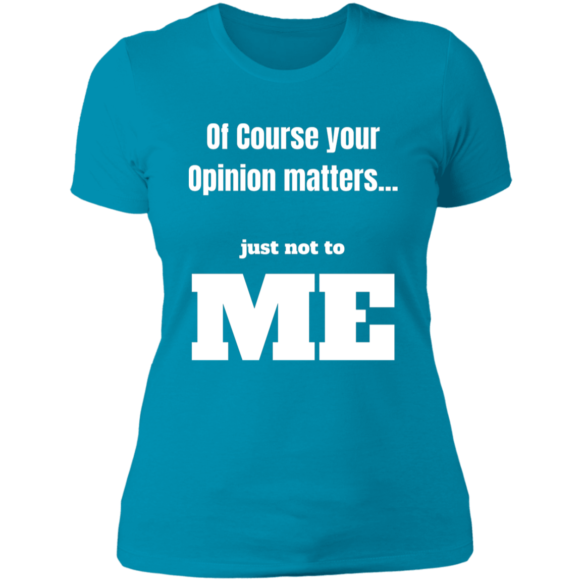 Your Opinion Matters Women's Cotton Tee