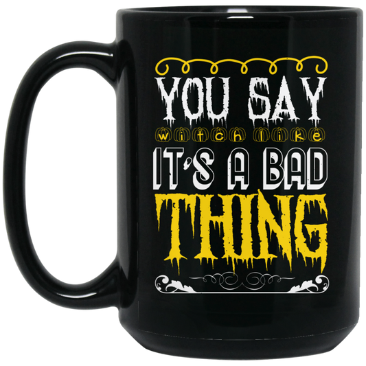 Halloween You Say Witch 15oz Black Ceramic Mug