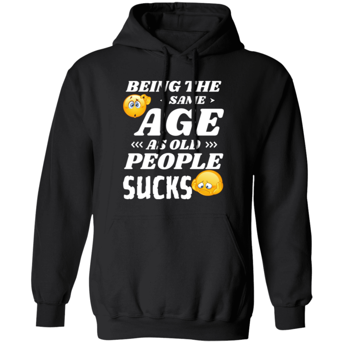 Pullover Hoodie With Funny Design, "Same Age Sucks"