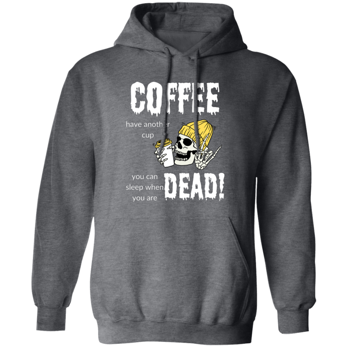 Pullover Hoodie With a Funny Design, "Coffee, Have Another Cup"