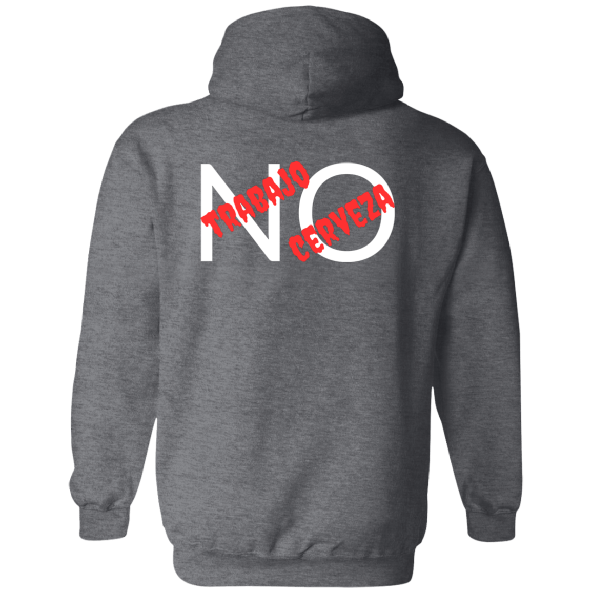 Full Zip Hoodie With a Funny Design, "No Trabajo, No Cerveza"