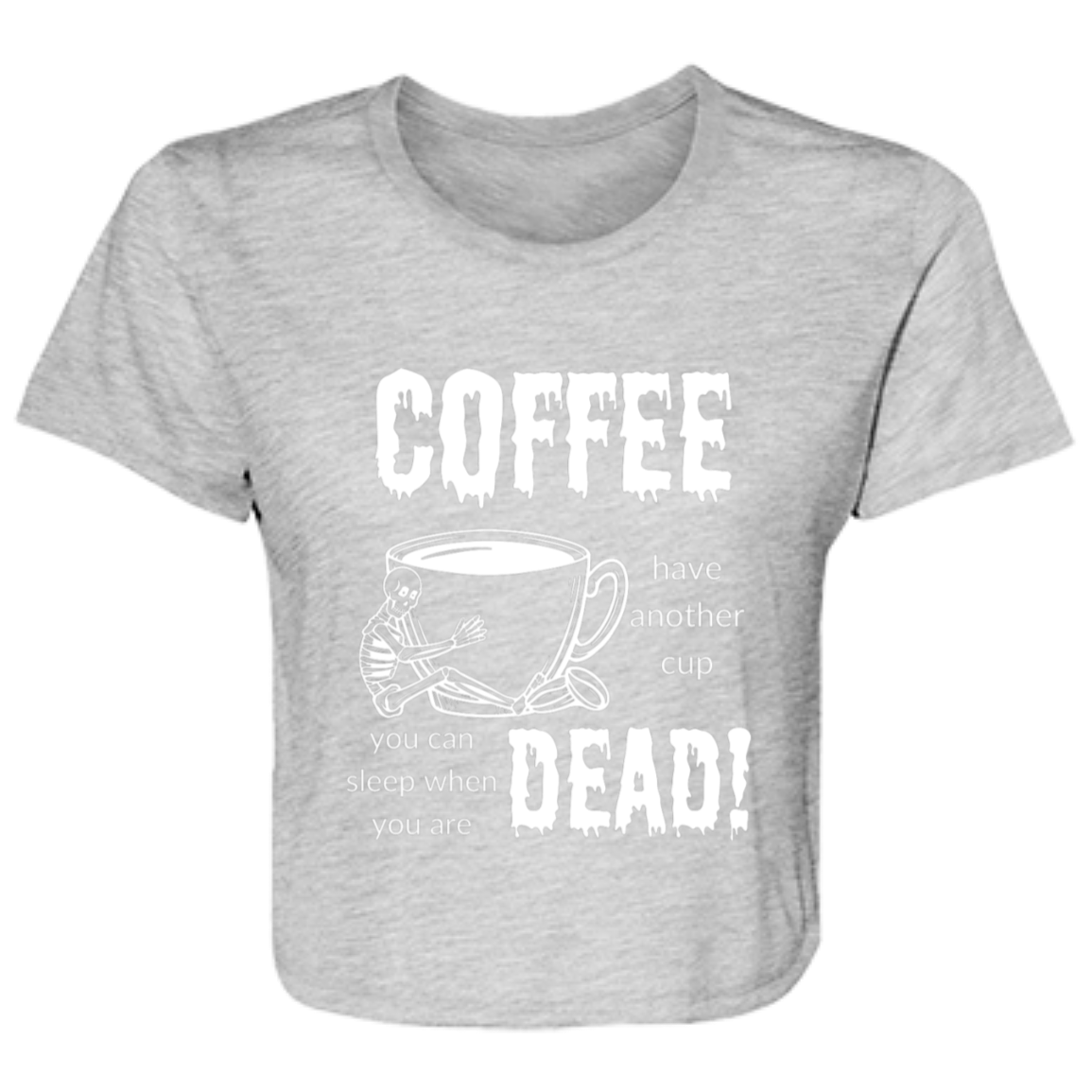 Coffee, Sleep When Dead Ladies' Flowy Cropped Tee