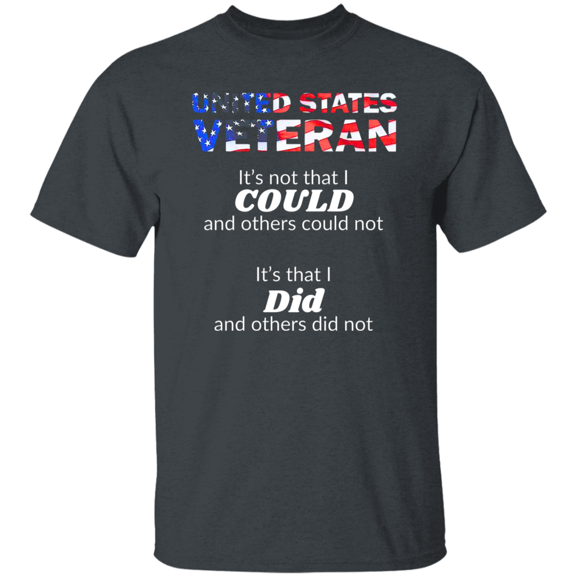 Cotton Tshirts for Veterans - It's Not That I Could, It's That I Did