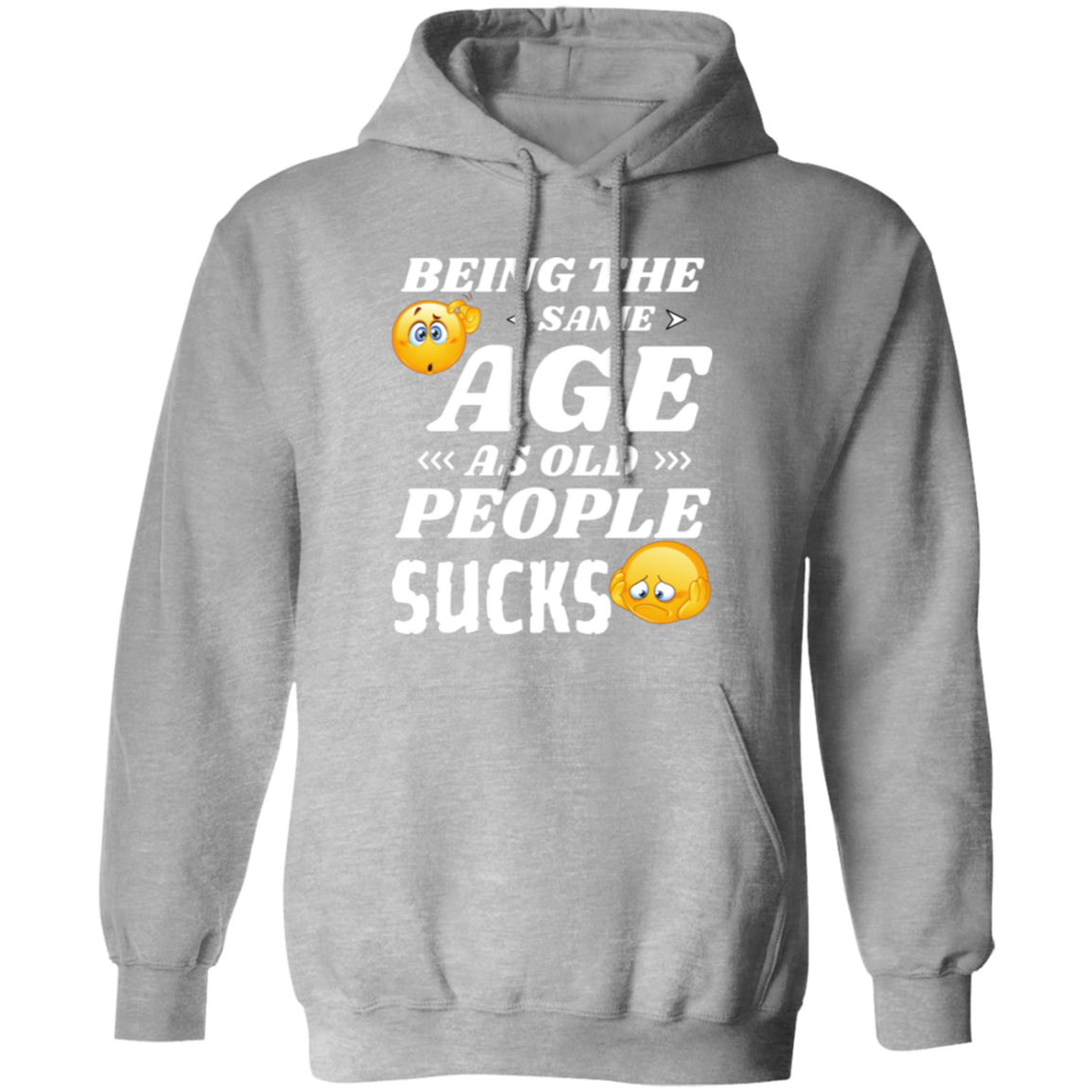 Pullover Hoodie With Funny Design, "Same Age Sucks"