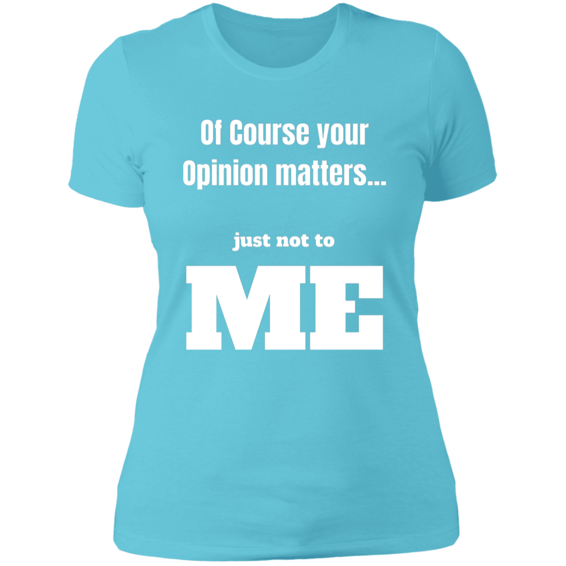 Your Opinion Matters Women's Cotton Tee