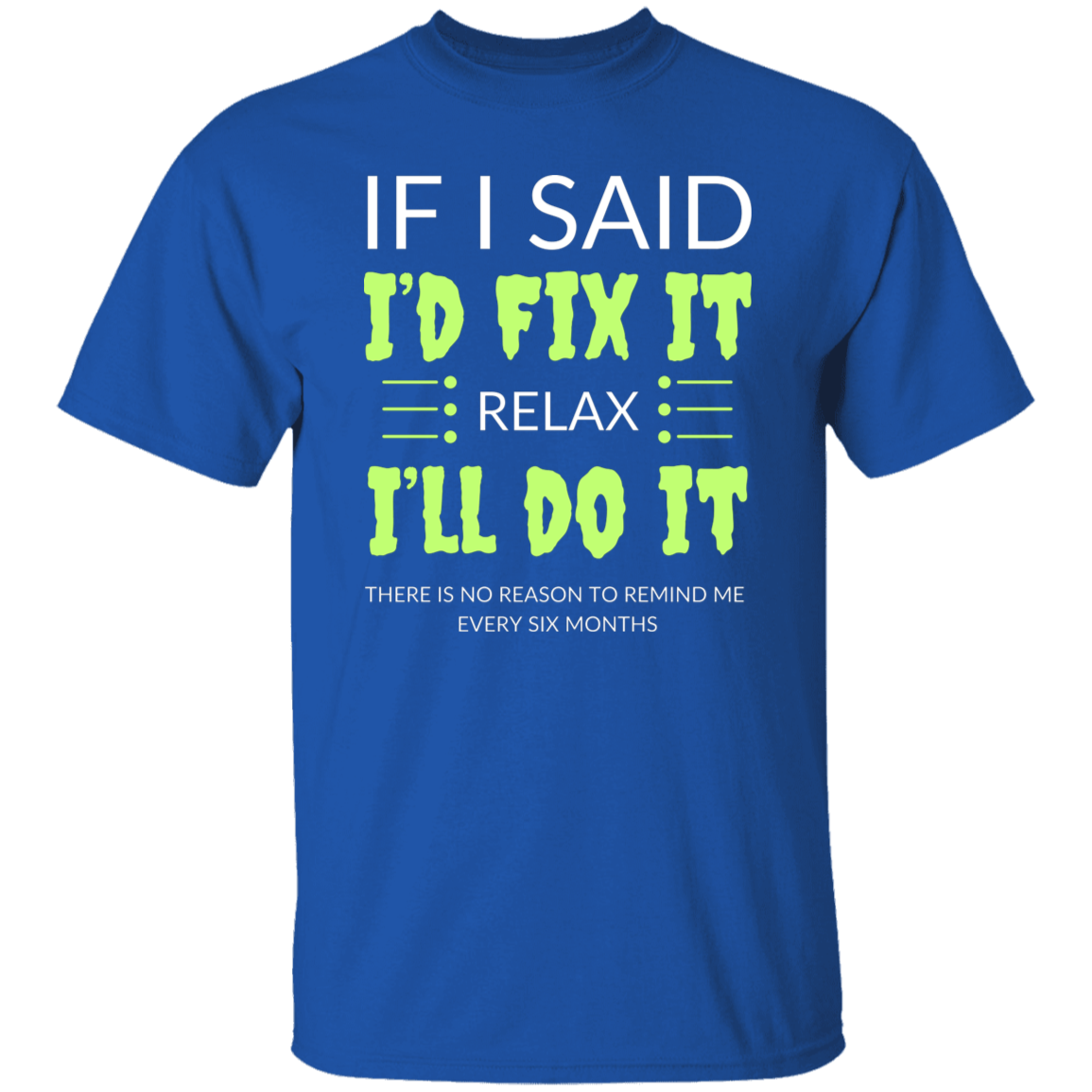 Cotton Tshirt with a Funny Message - I'd Fix It