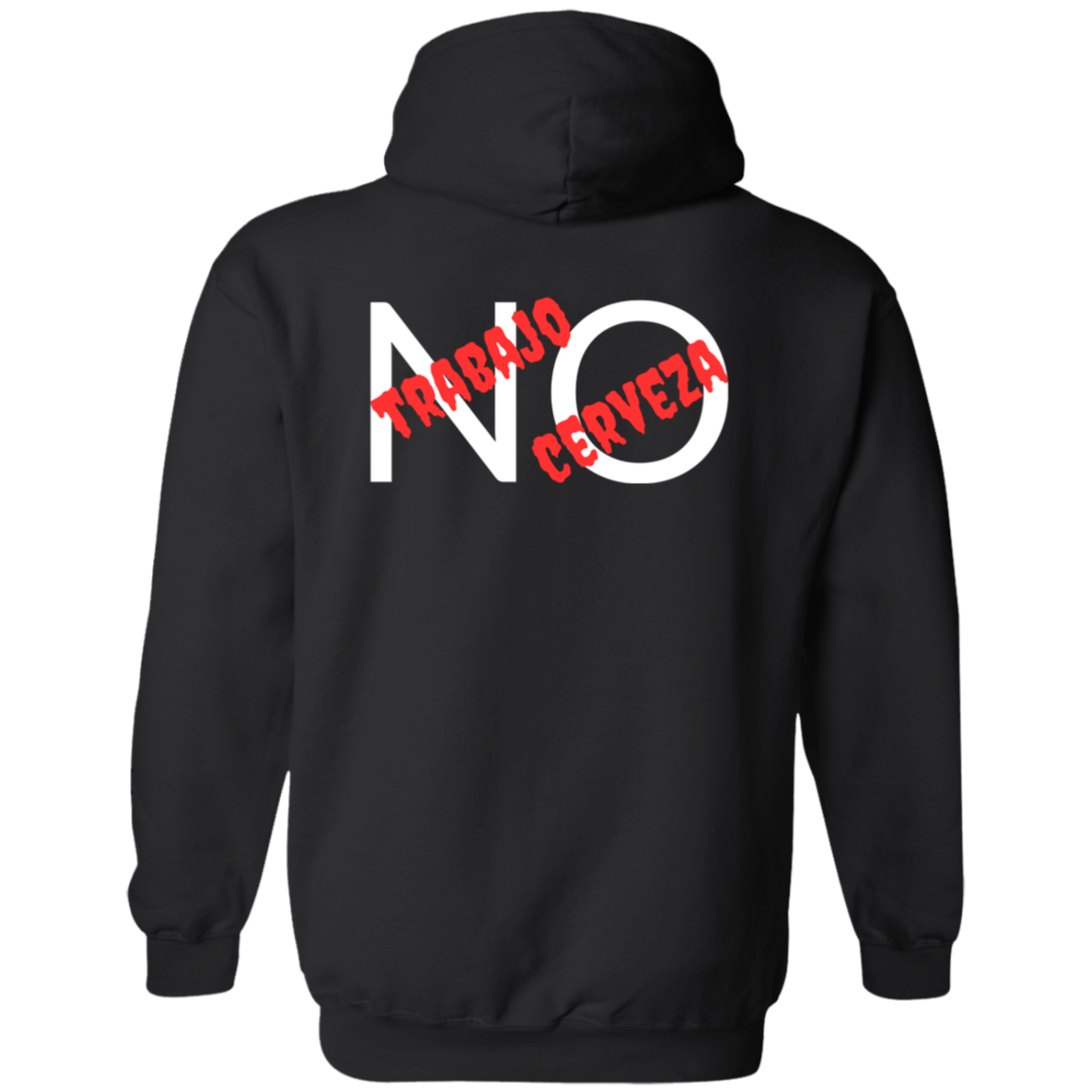 Full Zip Hoodie With a Funny Design, "No Trabajo, No Cerveza"