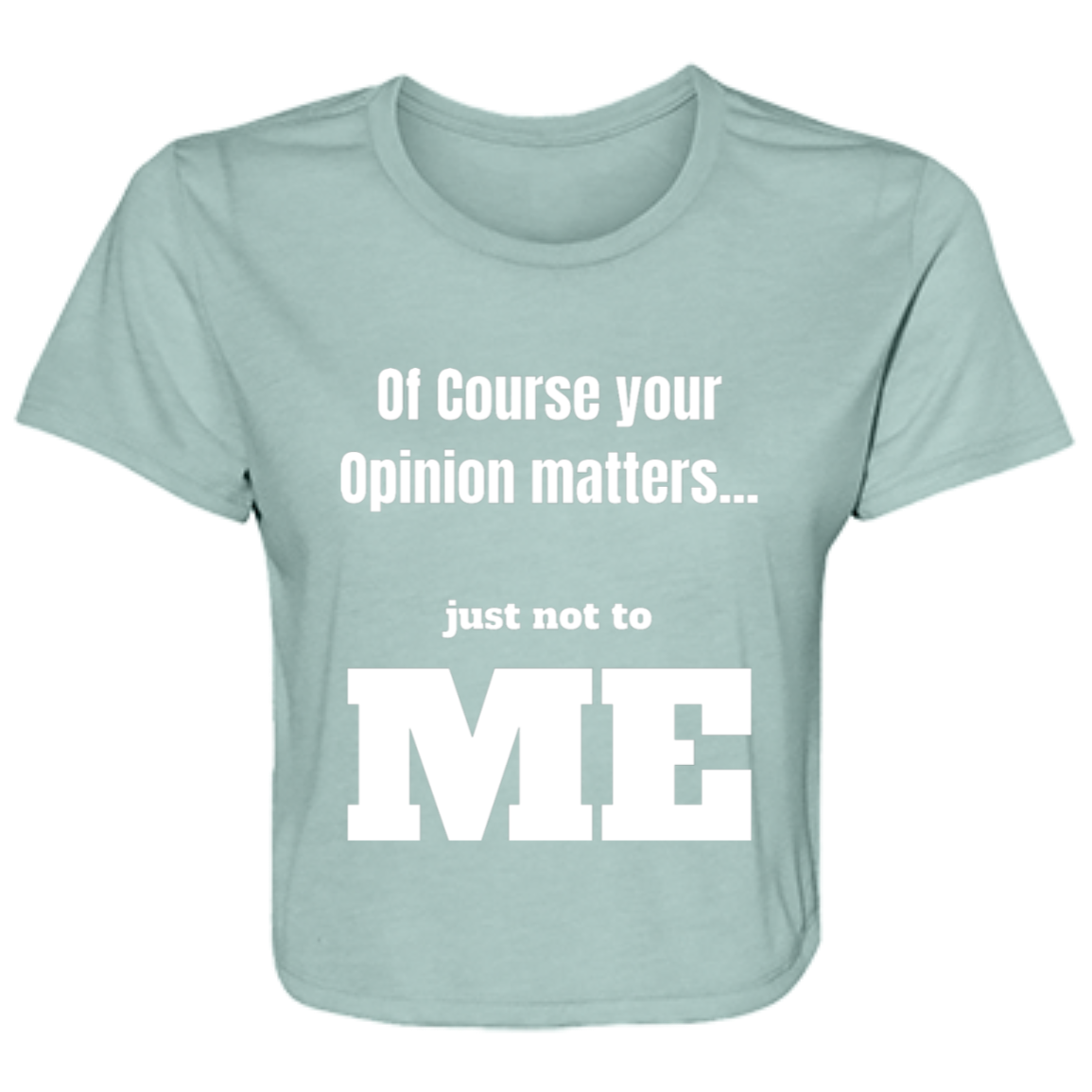 Your Opinion Matters Ladies' Flowy Cropped Tee