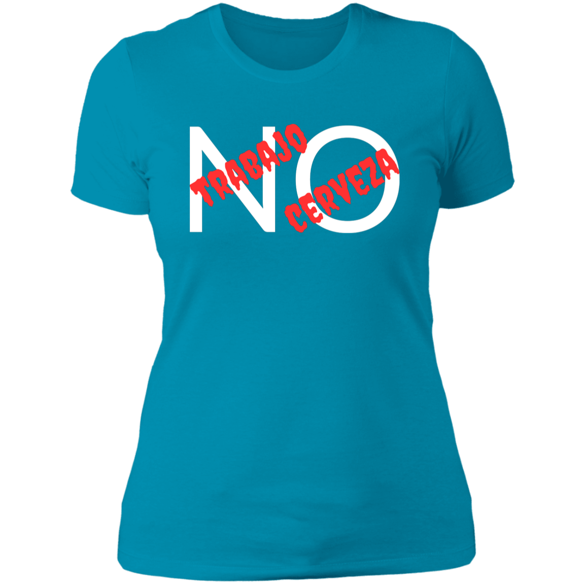 NO Trabajo, No Cerveza Women's Cotton Tee