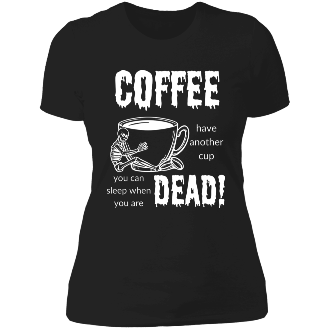 Coffee, Sleep When Dead Women's Cotton Tee