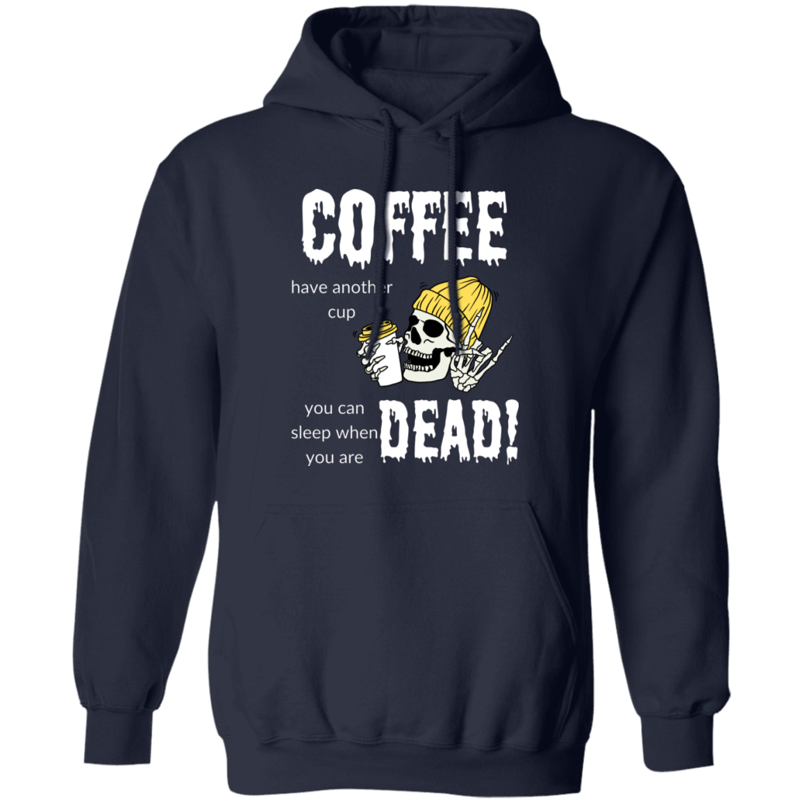 Pullover Hoodie With a Funny Design, "Coffee, Have Another Cup"