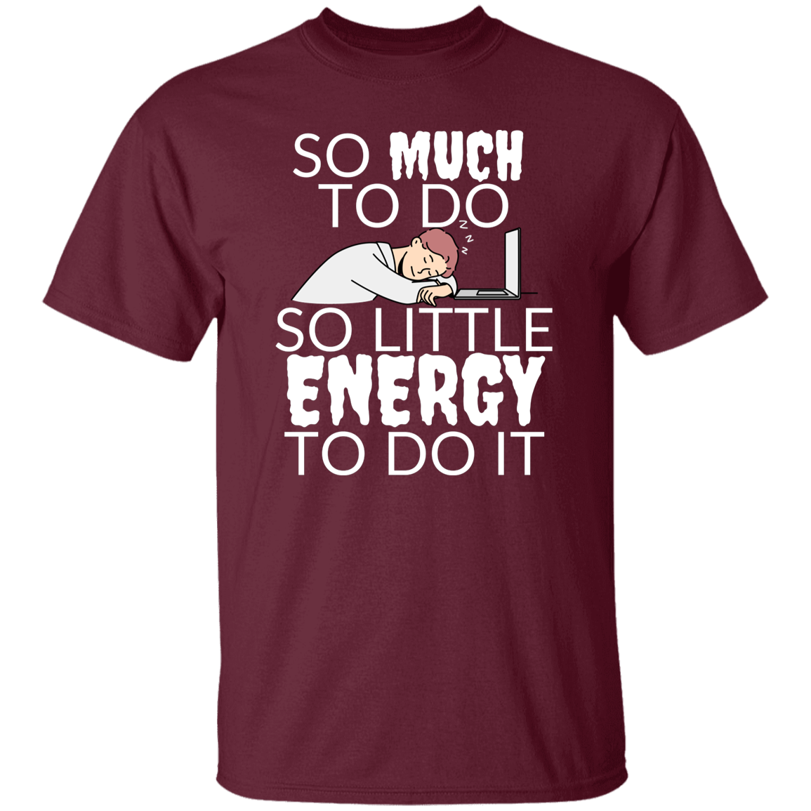 Cotton Tshirt with Funny Quote - So Little Energy