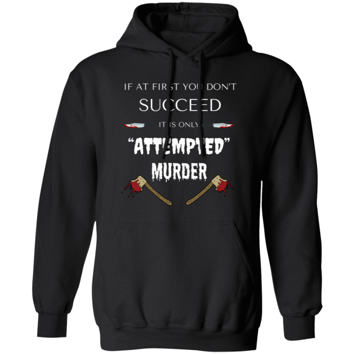 Pullover Hoodie With Funny Design, "Attempted Murder"