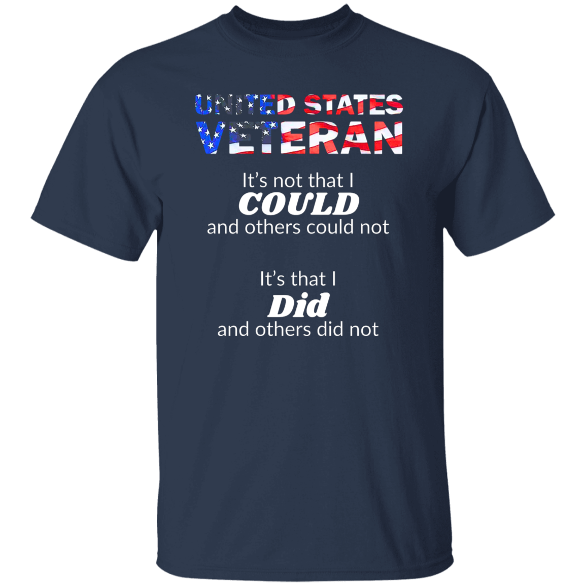 Cotton Tshirts for Veterans - It's Not That I Could, It's That I Did