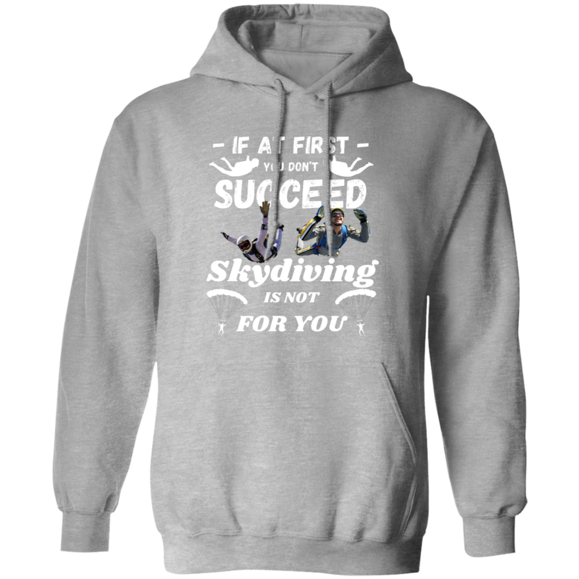 Pullover Hoodie With a Funny Design, "Skydiving Is Not For You"