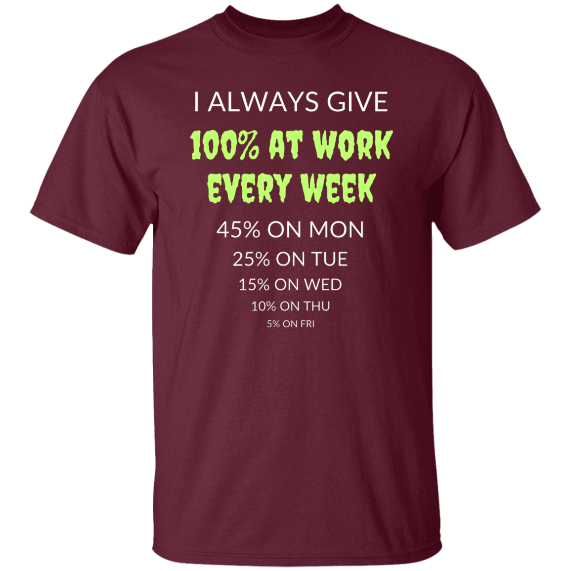 Cotton Tshirt with a Funny Quote - Give 100% At Work