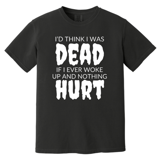 I'd Think I Was Dead Black Heavyweight Garment-Dyed T-Shirt | Ragtag Gifts