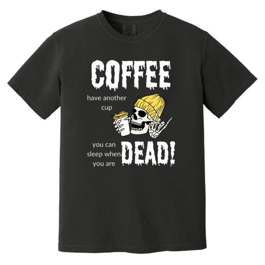 Coffee, Have Another Cup Heavyweight Garment-Dyed T-Shirt