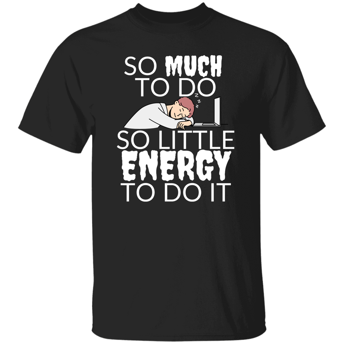 Cotton Tshirt with Funny Quote - So Little Energy