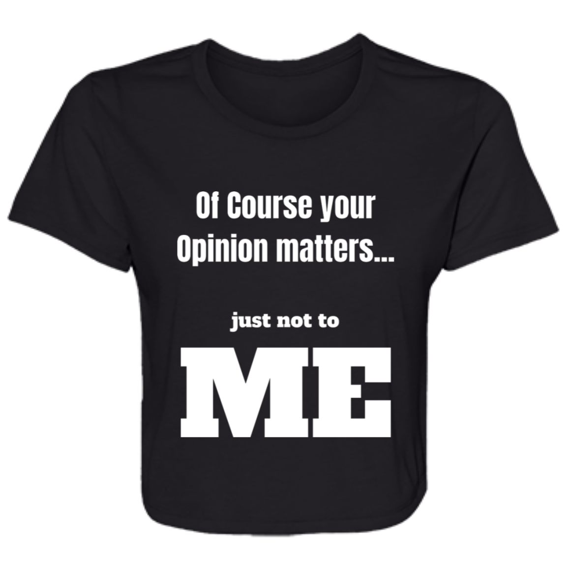 Your Opinion Matters Ladies' Flowy Cropped Tee