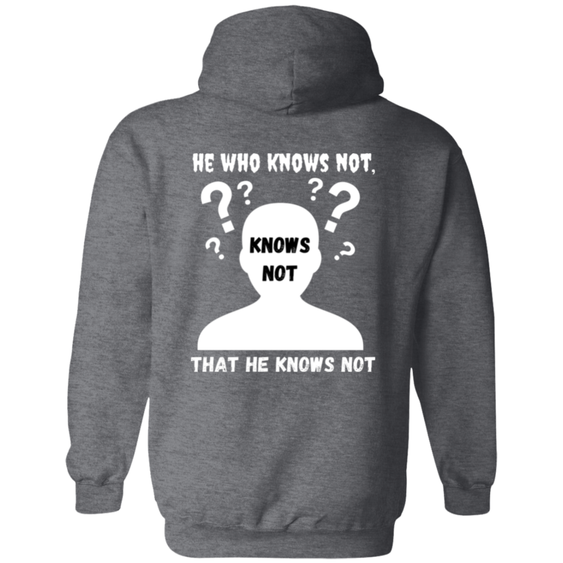 Full Zip Hoodie With Thoughtful Design, "He Who Knows Not"