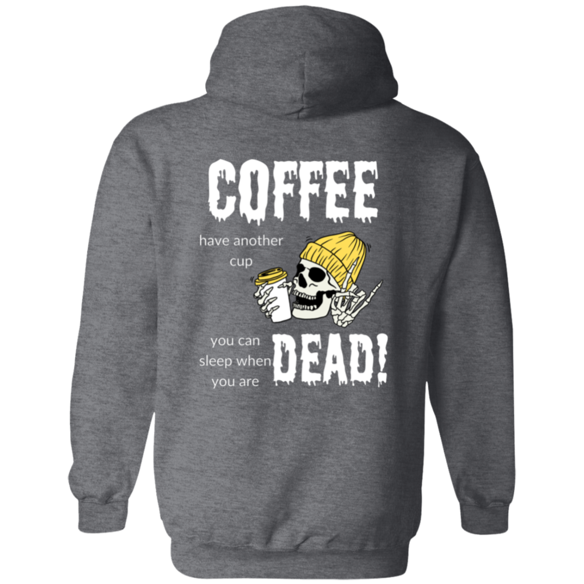 Full Zip Hoodie With a Funny Design, "Coffee, Have Another Cup"