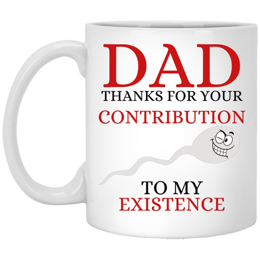 Dad Thanks For Your Contribution Ceramic Mugs