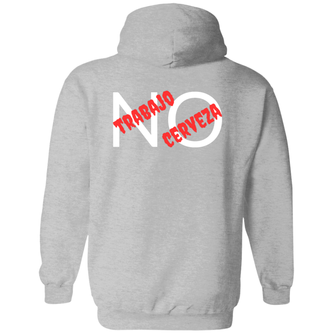 Full Zip Hoodie With a Funny Design, "No Trabajo, No Cerveza"