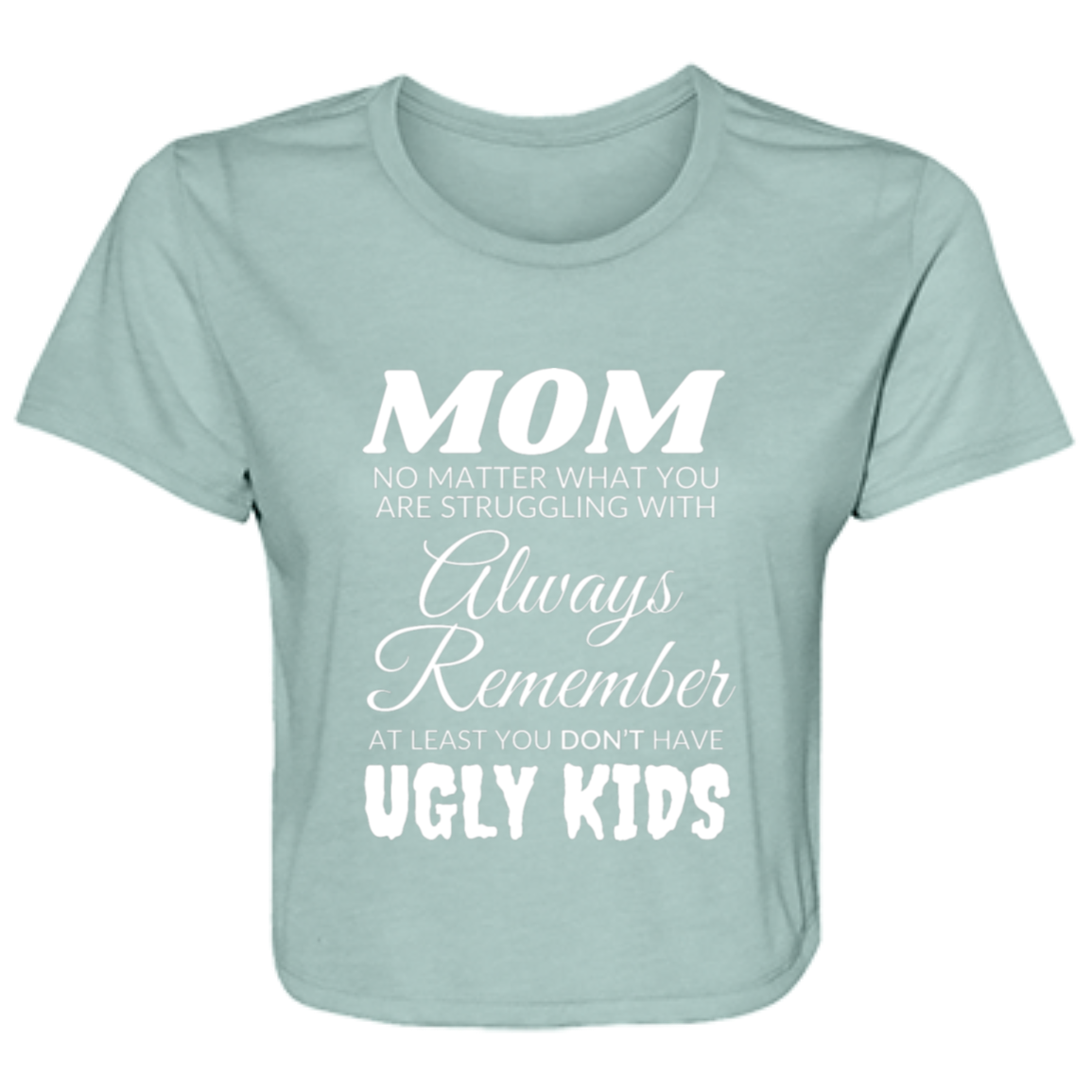 Mom No Matter What Ladies' Flowy Cropped Dusty Blue Tee - Ragtag Gifts