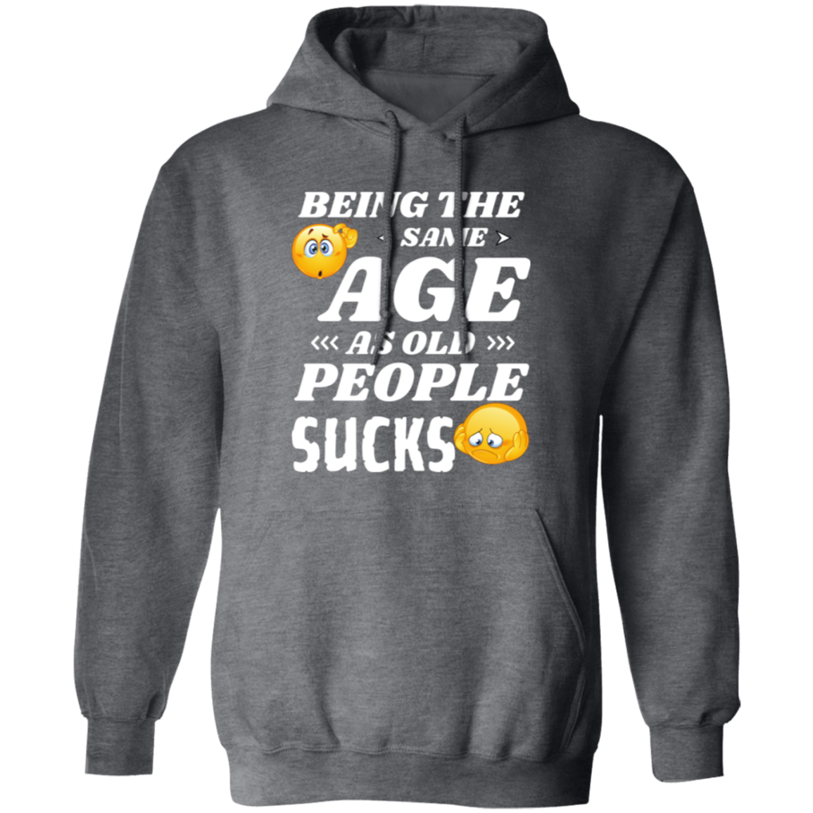 Pullover Hoodie With Funny Design, "Same Age Sucks"