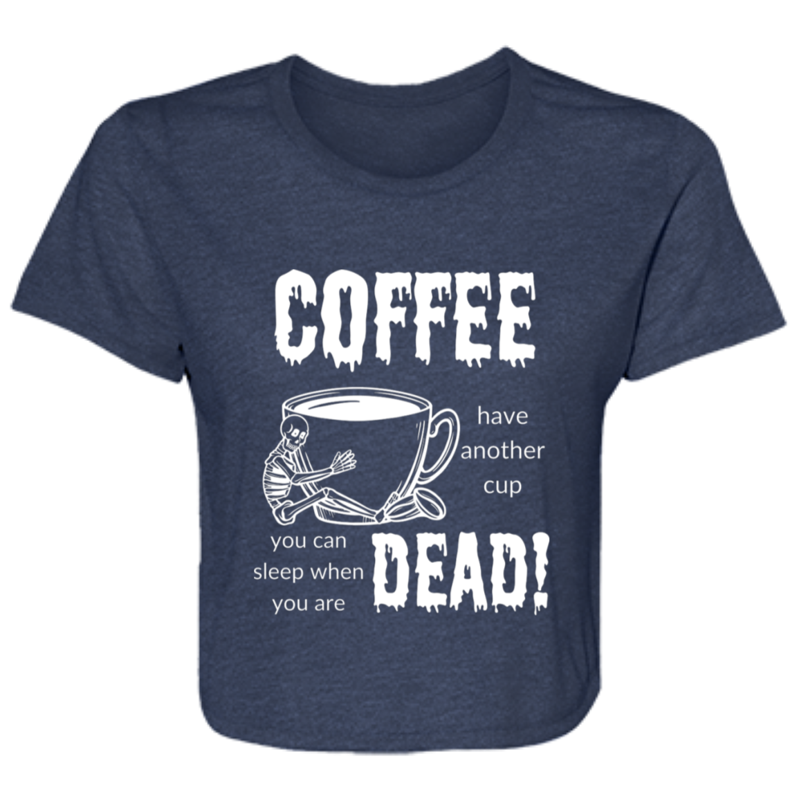 Coffee, Sleep When Dead Ladies' Flowy Cropped Tee