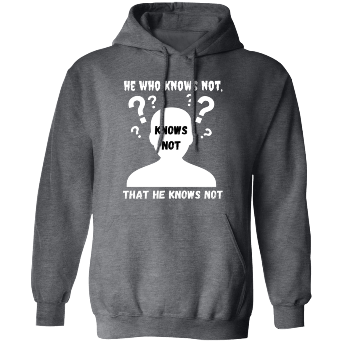 Pullover Hoodie With Thoughtful Design, "He Who Knows Not"