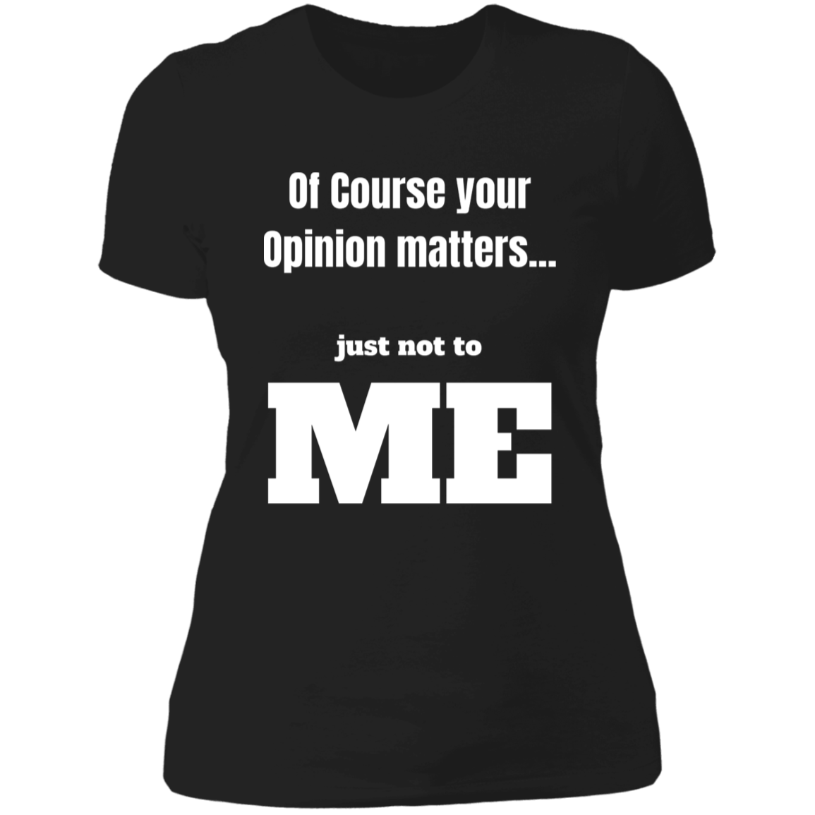 Your Opinion Matters Women's Cotton Tee